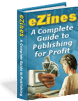 Ezines: A Complete Guide to Publishing for Profit