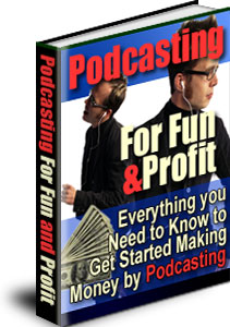Podcasting For Fun & Profit