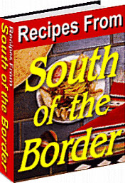 Recipes From South Of The Border