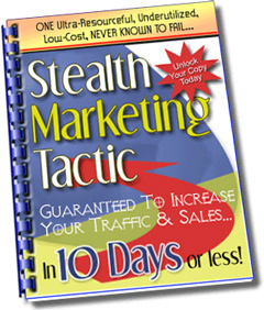 A Stealth Marketing Tactic That Guarantees Results!