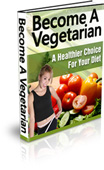 Ebook cover: Become A Vegetarian - A Healthier Choice For Your Diet!