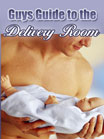 A Guy's Guide to the Delivery Room 1
