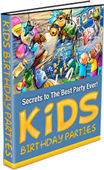 Kids Birthday Parties - Secrets to the Best Party Ever! 0
